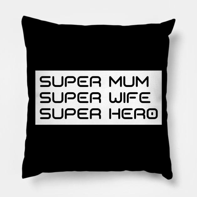 Super Mum, Super Wife, Super Hero. Funny Mum Life Design. Great Mothers Day Gift. Pillow by That Cheeky Tee