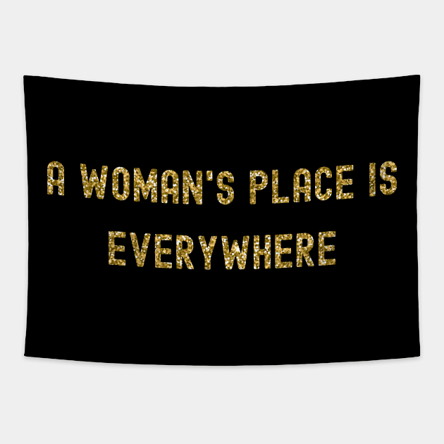 A Woman's Place is Everywhere, International Women's Day, Perfect gift for womens day, 8 march, 8 march international womans day, 8 march Tapestry by DivShot 