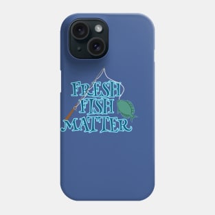 FRESH FISH MATTER Phone Case