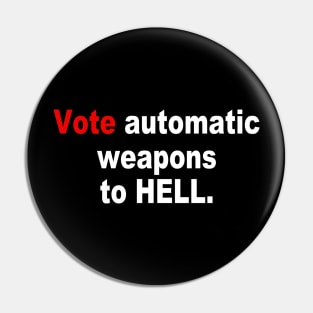 Vote automatic weapons to HELL Pin