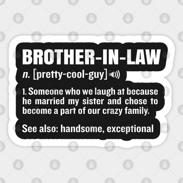 Brother In Law Funny Meaning Brother Gag Gift Brother In Law Funny Meaning Sticker Teepublic Uk