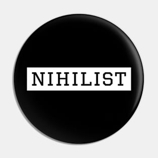 NIHILIST Pin