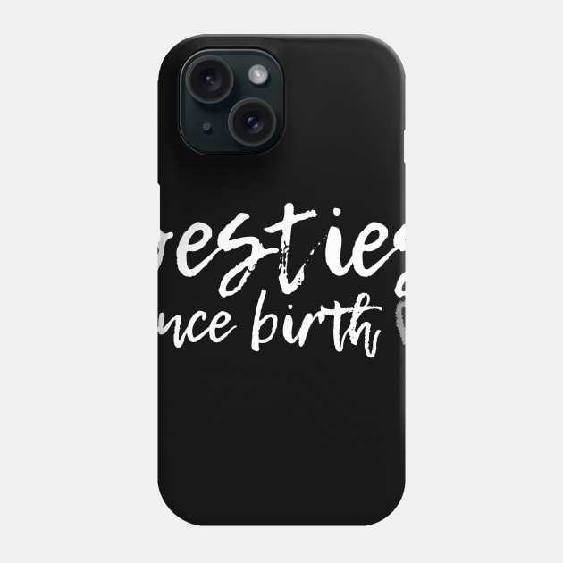 BESTIES SINCE BIRTH FRIENDSHIP T SHIRT Phone Case by UAC SERVICESS
