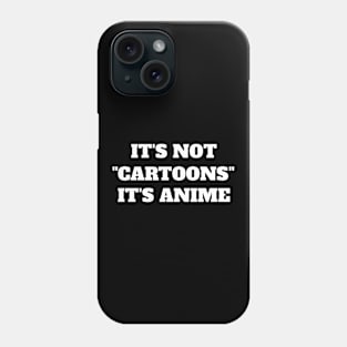 It's Not "Cartoons" It's Anime - Funny Anime Phone Case