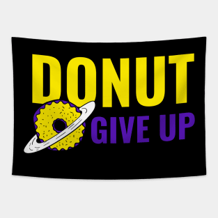 Donut Give Up - Funny Motivational Quote Tapestry