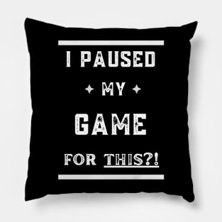 I PAUSED MY GAME FOR THIS?! Pillow