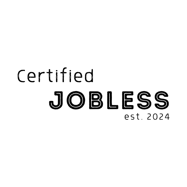 Certified Jobless est 2024 by Innovative GFX