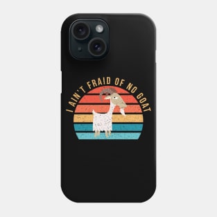 I Ain't 'Fraid of No Goat Phone Case