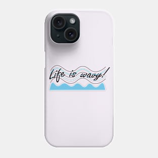 Life Is Wavy ! Phone Case