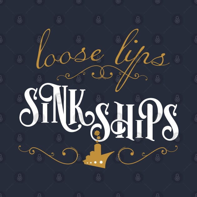 Loose Lips Sink Ships by figandlilyco