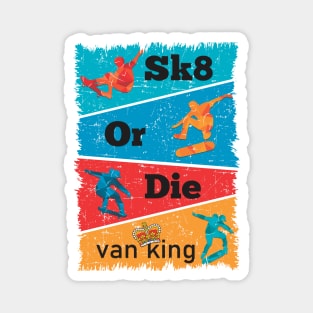 van King - Sk8 or Die - Colors Magnet