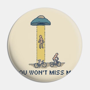 You Won't Miss Me - Pixel Art Pin