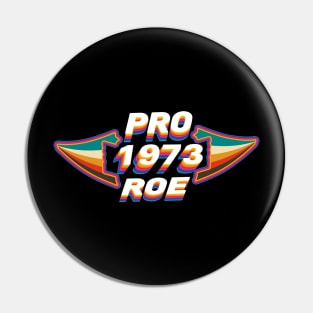 Pro Roe Since 1973 Retro Pin