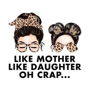 Like Mother Like Daughter Messy Bun Mom Happy Mothers Day T-Shirt