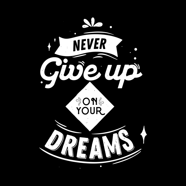 Never Give Up On Your Dreams Don't Give Up by rjstyle7