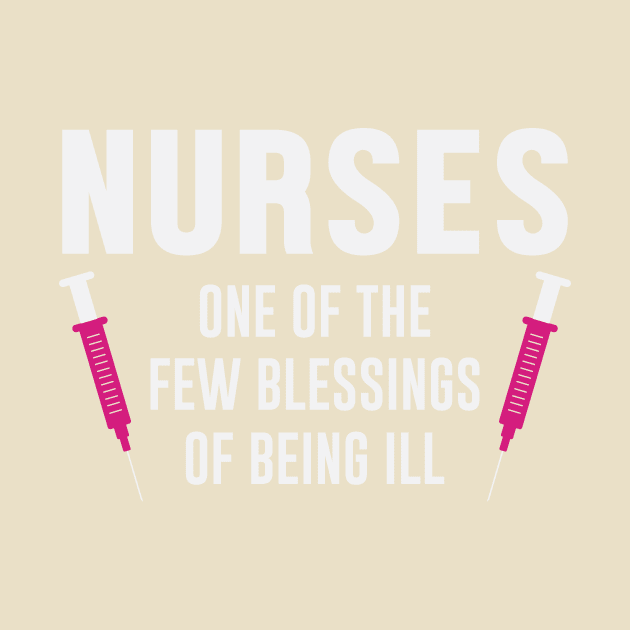 Nurses, blessing of being ill by Urshrt