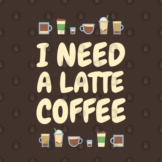 I need A LATTE Coffee by zacrizy