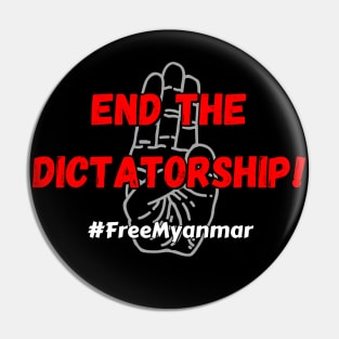 End the dictatorship! #FreeMyanmar Pin