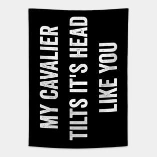 Funny Cavalier King Charles Spaniel Dog Quotes Tapestry