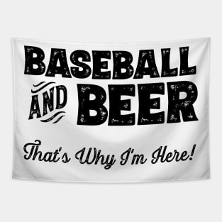 Baseball and Beer that's why I'm here! Sports fan print Tapestry