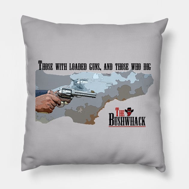 Dig Pillow by Bushwhackers