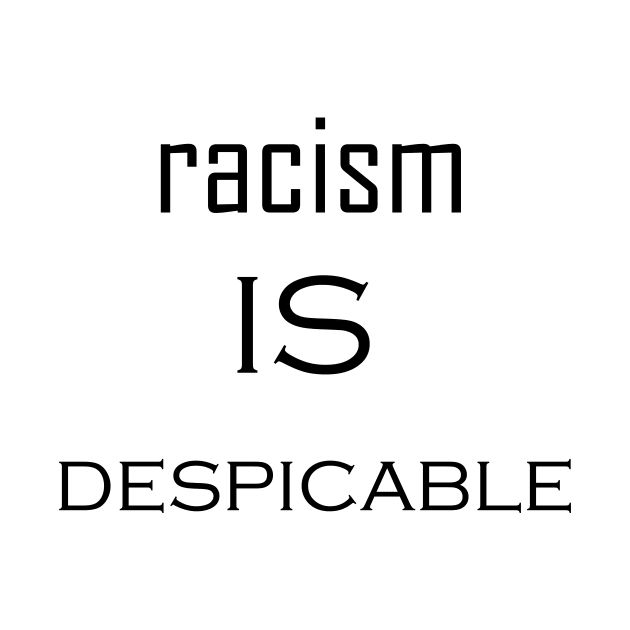 racism is despicable by hamzaben