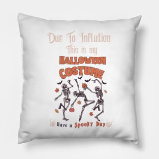 Fun Skelleton Due to Inflation this is my Halloween Costume Pillow