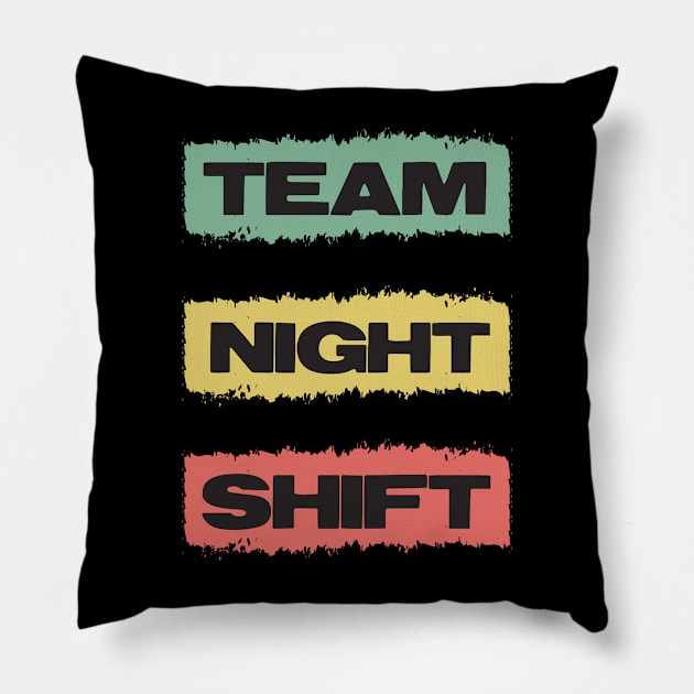 TEAM Night Shift Retro Gift for Doctors Nurses and all overnight workers and employees Pillow by Naumovski