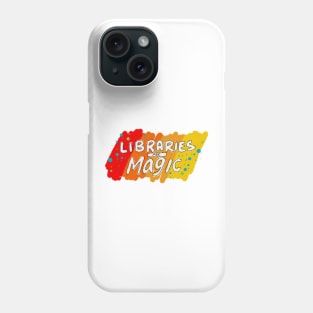 Libraries Are Magic Phone Case