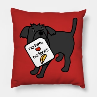 Cute Dog says No Love No Tacos Pillow