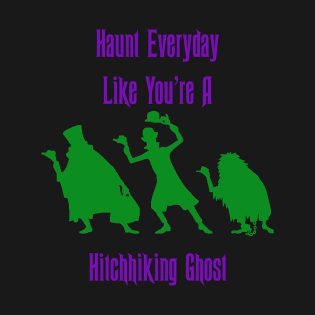 Haunt Everyday Like You're A Hitchhiking Ghost - Haunted Mansion by DoctorDisney