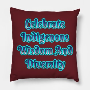 Celebrate Indigenous Wisdom and Diversity" Apparel and Accessories Pillow