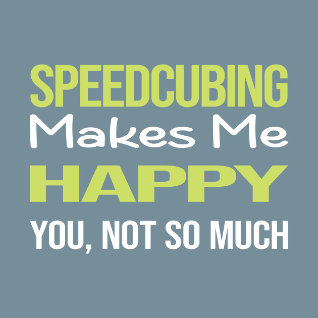 Disover Funny Happy Speedcubing Speedcube Speedcuber Speed Cubing - Speedcubing - T-Shirt