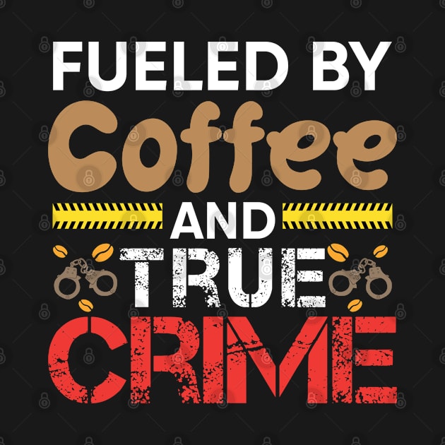 Fueled By Coffee And True Crime by RiseInspired