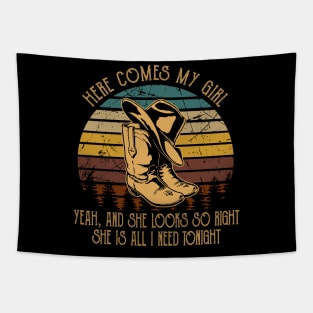 Here Comes My Girl Yeah, And She Looks So Right Cowboy Hat & Boot Tapestry