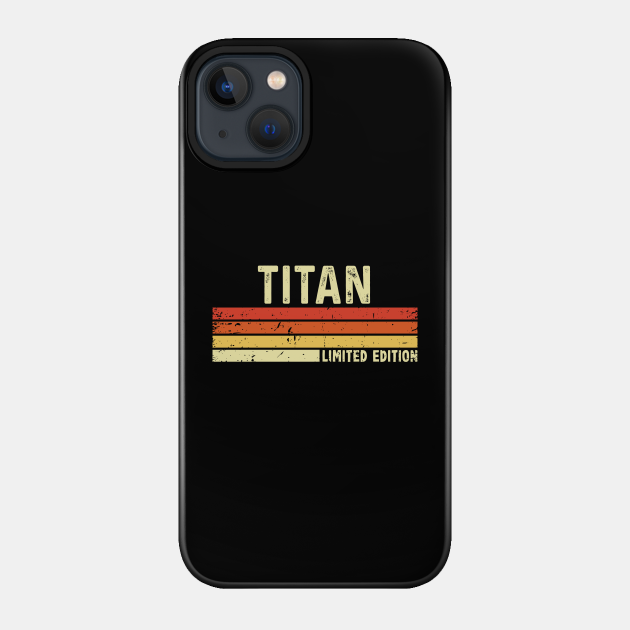 Titan First Name Vintage Retro Gift For Titan - Titan - Phone Case