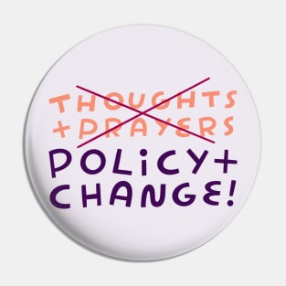 No to Thoughts & Prayers. Yes to Policy & Change! Pin