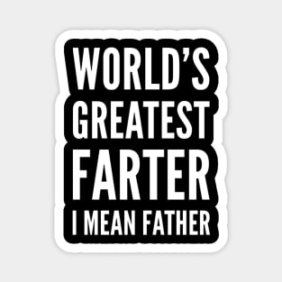 World's greatest farter I mean father white text dad birthday farthers day gift Magnet