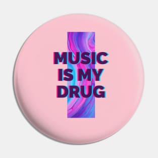 Music is my drug Pin