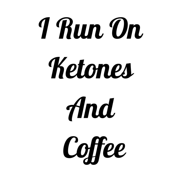 I Run On Ketones And Coffee by Jitesh Kundra