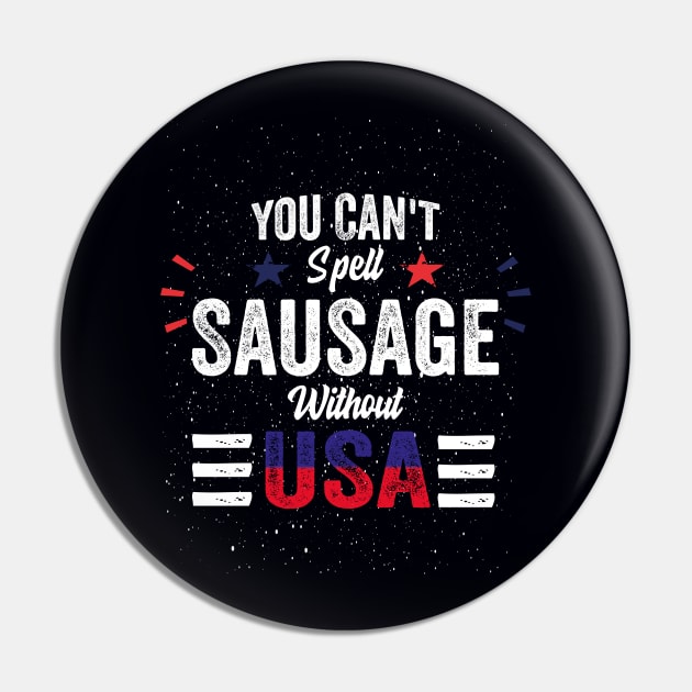 You Can't Spell Sausage Without USA American 4th july Funny Pin by Saad Store 