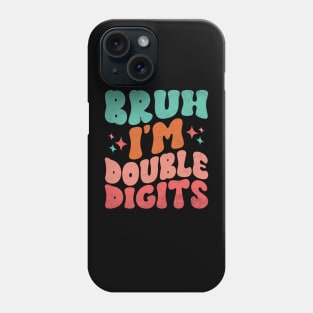 Bruh I'm Double Digits Funny 10th Boy Phone Case