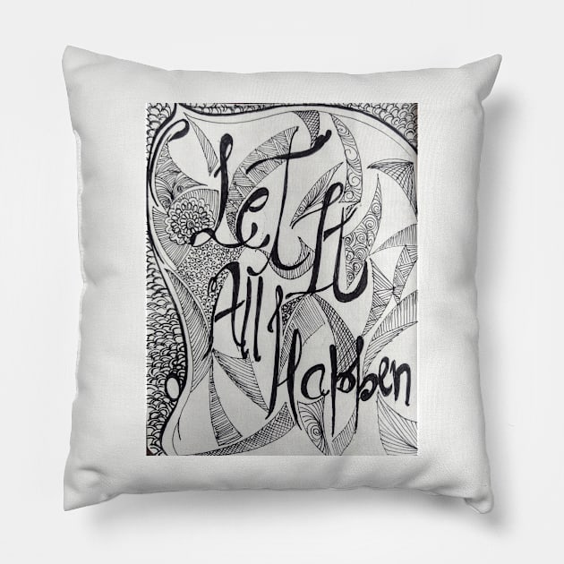 let it all happen Pillow by Mohita--Garg