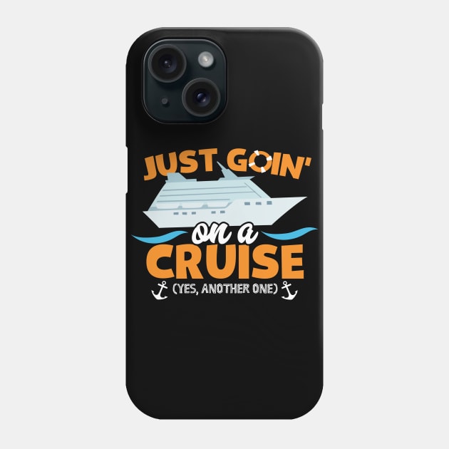 Just Goin' On A Cruise Yes Another One Phone Case by fizzyllama