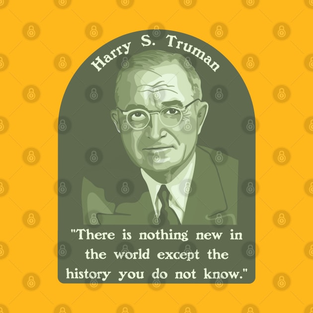 Harry S. Truman Portrait and Quote About History by Slightly Unhinged