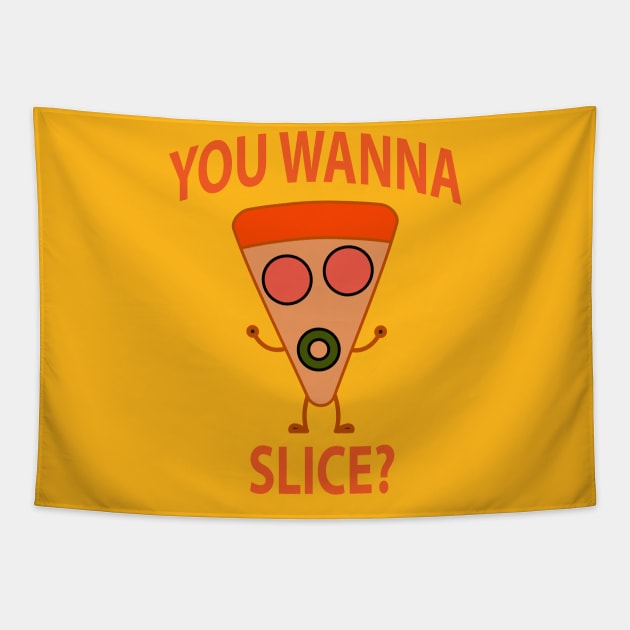 You Wanna Pizza Slice? You Wanna Pizza Me? Tapestry by slawers