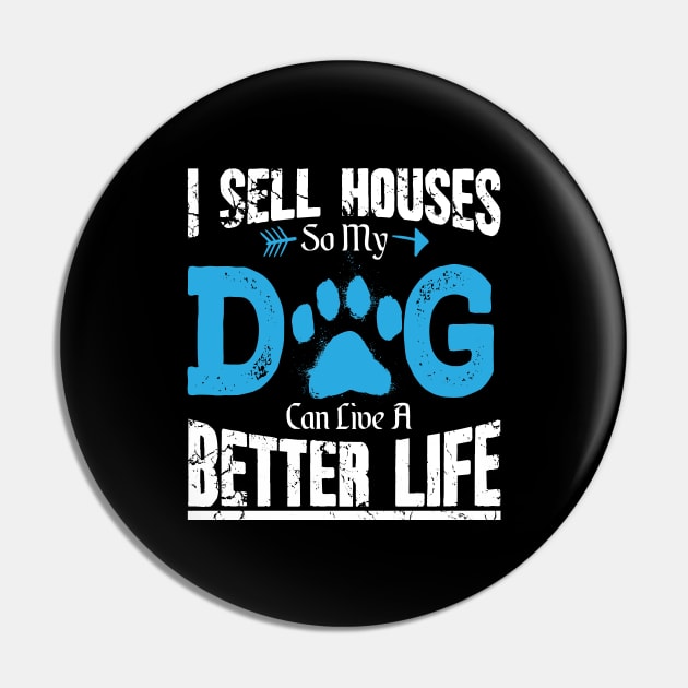 I sell houses so my dog can live a better life Pin by captainmood