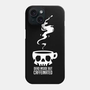 Dead Inside but Caffeinated Phone Case