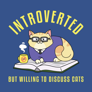 Introverted But Willing to Discuss Cats T-Shirt