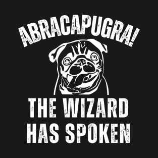 "Agracapugra - The Wizard Has Spoken" Pug Wizard T-Shirt